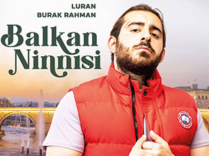 Balkan Ninnisi - Burak Rahman - Luran Kimdir?