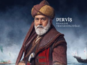 Barbaros Hayreddin: Sultanın Fermanı - Bahadır Yenişehirlioğlu - Derviş Kimdir?