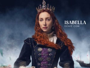Barbaros Hayreddin: Sultanın Fermanı - Deniz Çom - Isabella Kimdir?