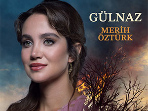 Kara Ağaç Destanı - Merih Öztürk - Gülnaz Kimdir?