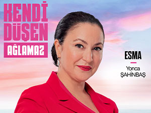 Kendi Düşen Ağlamaz - Yonca Cevher Yenel - Esma Soner Kimdir?
