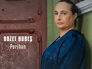 Yürek Çıkmazı - Rozet Hubeş - Perihan Kimdir?