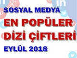 Sosyal Medyada En Popüler Dizi Çiftleri - 2018 Eylül