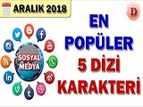 Sosyal Medyada En Popüler Dizi Karakteri - 2018 Aralık