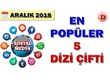 Sosyal Medyada En Popüler Dizi Çiftleri - 2018 Aralık